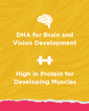 DHA para el desarrollo del cerebro y la visión. Alto en proteínas para los músculos en desarrollo.