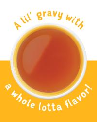 Un lil´gravy con muchísimo sabor Mézclalo en una comida