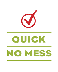 quick. no mess.