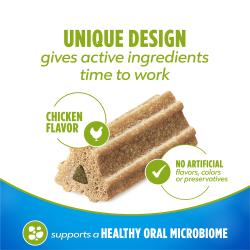 Unique design gives active ingredients time to work. Supports a healthy oral microbiome. Chicken flavor. No artificial flavors, colors or preservatives.