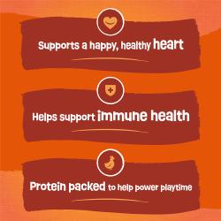 Supports a happy, healthy heart. Helps support immune health. Protein packed to help power playtime.