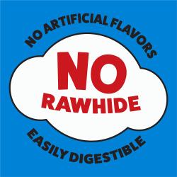 No Rawhide, No artificial Flavors, Easily Digestible