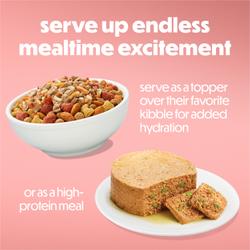 Serve up endless mealtime excitement. Serve as a topper over their favorite kibble for added hydration or as a high protein meal.