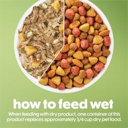 How to feed wet. When feeding with dry product, one container of this product replaces approximately 3/4 cup per dry food.