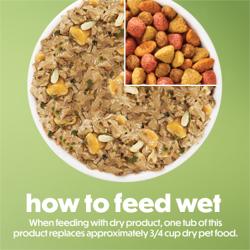 Como alimentar con alimento humedo. Cuando se alimenta junto con alimento seco, un envase de este producto reemplaza aproximadamente 3/4 de taza de alimento seco.