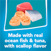 Made with real ocean fish and tuna with scallop flavor