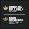 sunflower oil rich in omega-6, natural prebiotic fiber