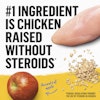 Chicken is the number one ingredient no steroids
