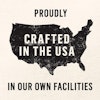 proudly crafted in the USA in our own facilities