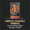 Complete Essentials Formulas also available in dry food