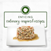 Enticing culinary-inspired recipes