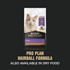 Pro Plan Hairball Formula, also available in dry food