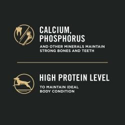 Calcium, phosphorus and other minerals maintain strong bones & teeth. High protein level to maintain ideal body condition. 