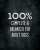100% complete & balanced for adult dogs