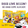 Dogs love Beggin’! So grab some already. Try Beggin’ today.