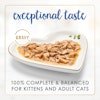 Exceptional taste. In gravy. 100% complete & balanced for kittens & adult cats.