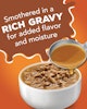 Smothered rich gravy for added flavor and moisture