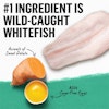 number one ingredient is wild-caught whitefish