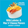 With Lobster & Mac ‘n’ Cheese Flavors. Natural & Artificial. Made With Real Cheese.