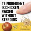Chicken is the number one ingredient no steroids