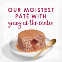 Fancy Feast Savory Centers our moistest pate with gravy at the center