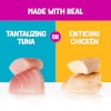 Made with real tantalizing tuna or enticing chicken 