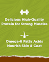 Delicious High-Quality Protein for Strong Muscles. Omega-6 Fatty Acids Nourish Skin & Coat